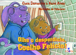 Olhe o desperdício, Coelho Felício!