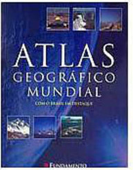 Atlas Geográfico Mundial: com o Brasil em Destaque