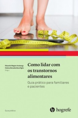 Como lidar com os transtornos alimentares: guia prático para familiares e pacientes