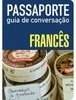 Passaporte: Guia De Conversação: Francês