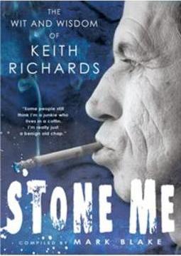 STONE ME: THE WIT AND THE WISDOM OF KEITH RICHARDS