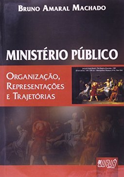Ministério Público: Organização, Representações e Trajetórias