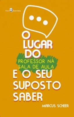 O lugar do professor na sala de aula e o seu suposto saber