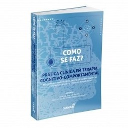 Como se faz? Prática clínica em terapia cognitivo-comportamental