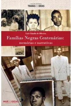 FAMILIAS NEGRAS CENTENARIAS: MEMORIAS E NARRATIVAS