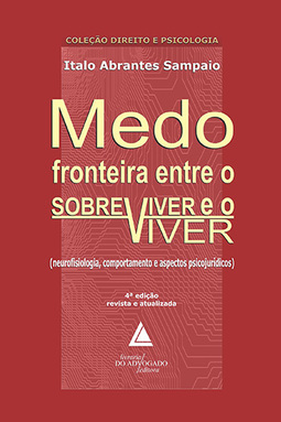 Medo: Fronteira entre o sobreviver e o viver (neurofisiologia, comportamento e aspectos psicojurídicos)