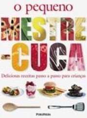 O Pequeno Mestre-Cuca: Deliciosas Receitas Passo a Passo para Criança