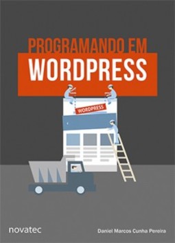 Programando em WordPress: Um guia para o desenvolvimento de funções e plugins