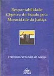 Responsabilidade Objetiva do Estado Pela Morosidade da Justiça