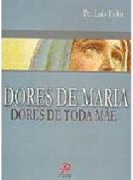 Dores de Maria: Dores de Toda Mãe