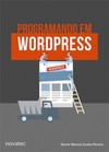 Programando em WordPress: Um guia para o desenvolvimento de funções e plugins