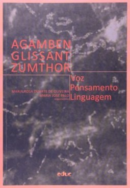 Agamben, Glissant, Zumthor: voz, pensamento, linguagem