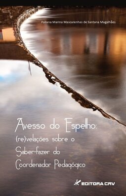 Avesso do espelho: (re)velações sobre o saber-fazer do coordenador pedagógico