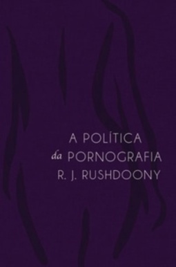 A POLÍTICA DA PORNOGRAFIA