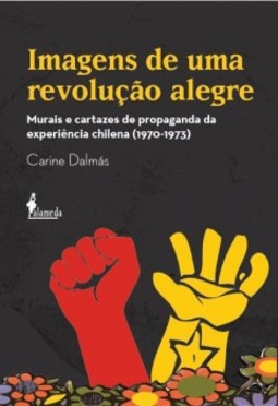 Imagens de uma revolução alegre: murais e cartazes de propaganda da experiência chilena (1970-1973)