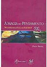 A Magia do Pensamento: Reflexões para a Busca da Felicidade