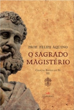 O Sagrado Magistério (Coleção Escola da Fé #III)