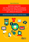Interconexão de práticas instrucionais e sociais na aprendizagem de língua inglesa: abordagem via gêneros digitais orais