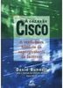 A Conexão Cisco: a Verdadeira História da Superpotência da Internet
