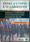 Entre a Utopia e o Labirinto: Democracia e Autoritarismo no Pensamento Educacional Brasileiro dos Anos 1980