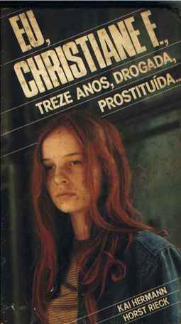 Eu, Christiane F., Treze anos, drogada, prostituída...