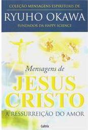 Mensagens de Jesus Cristo: a ressurreição do amor