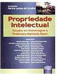 Propriedade Intelectual: Estudos em Homenagem à Professora Maristela