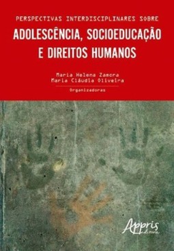 Perspectivas interdisciplinares sobre adolescência, socioeducação e direitos humanos