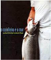 O Cozinheiro e o Mar:a Cozinha de Edinho Engel e o Restaurante Manacá