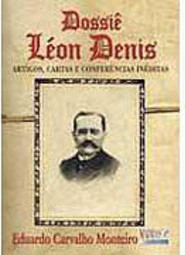 Dossiê Léon Denis: Artigos, Cartas e Conferências Inéditas