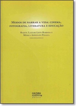 Modos de Narrar a Vida: Cinema, Fotografia, Literatura e Educação