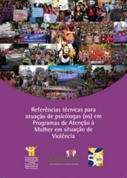 Referências técnicas para atuação de psicólogas (os) em Programas de Atenção à Mulher em situação de Violência