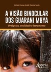 A visão binocular dos Guarani Mbya: ortóptica, oralidade e letramento
