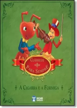 Classicos Para Sempre: A Cigarra E A Formiga