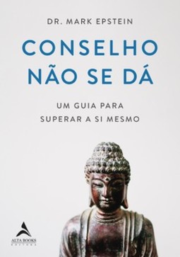 Conselho não se dá: um guia para superar a si mesmo