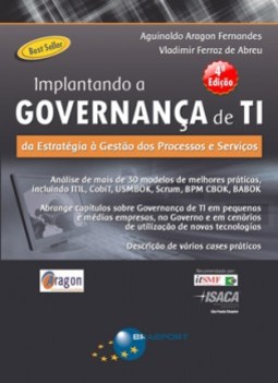 Implantando a governança de TI: da estratégia à gestão de processos e serviços