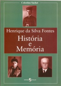 Henrique da Silva Fontes: história e memória