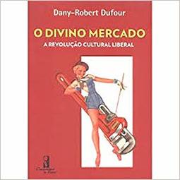 O Divino Mercado -  A revolução cultural liberal