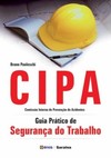 CIPA - Comissão interna de prevenção de acidentes: guia prático de segurança do trabalho