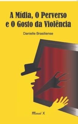 A mídia, o perverso e o gosto da violência