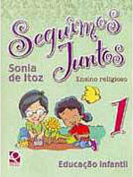 Seguimos Juntos: Ensino Religioso: Educação Infantil - vol. 1