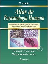 Atlas de parasitologia humana: com a descrição e imagens de artrópodes, protozoários e helmintos e moluscos