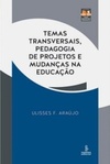 Temas Transversais, Pedagogia de Projetos e Mudanças na Educação (Novas Arquiteturas Pedagógicas)