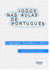 Jogos nas aulas de português: linguagem, gramática e leitura