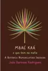Mbae Kaa, o Que Tem na Mata - - a Botanica Nomenclatura Indigena
