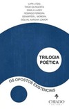 Trilogia poética: os opostos existenciais