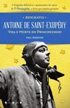 Antoine de Saint-Exupéry: Vida e Morte do Principezinho