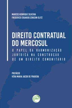 Direito contratual do Mercosul: o papel da harmonização jurídica na construção de um direito comunitário