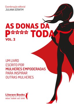 As donas da P**** toda: um livro escrito por mulheres empoderadas para inspirar outras mulheres