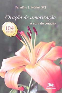 Oração de Amorização: a Cura do Coração